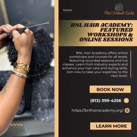 Mastering Natural Hair: BNL Hair Academy's Exclusive Workshops & Online Sessions