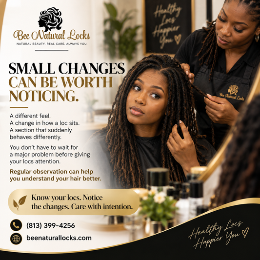 Small Changes Can Be Worth Noticing: Paying Attention to Your Locs